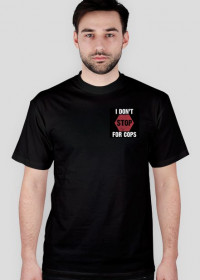 Koszulka I don't stop for cops
