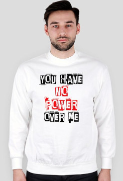 You Have No Power Over Me