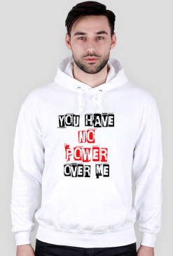 You Have No Power Over Me
