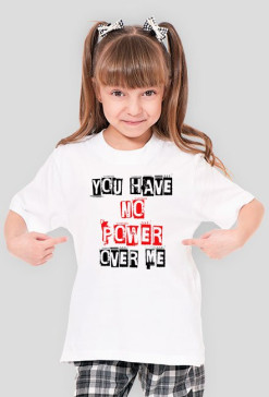 You Have No Power Over Me