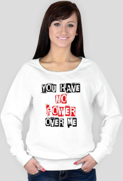 You Have No Power Over Me