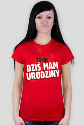 To nie dziś mam urodziny
