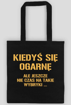 Torba czarna bawełniana KIEDYŚ SIĘ OGARNĘ.