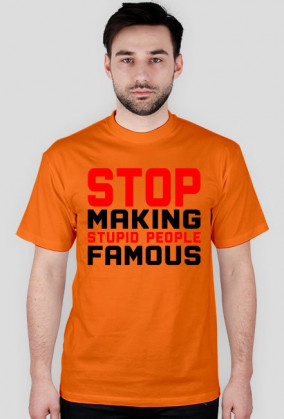 Stop Making Stupid People Famous (t-shirt) ciemna grafika