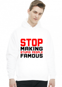 Stop Making Stupid People Famous (bluza z kapturem) ciemna grafika