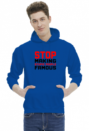 Stop Making Stupid People Famous (bluza z kapturem) ciemna grafika