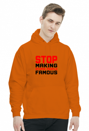 Stop Making Stupid People Famous (bluza z kapturem) ciemna grafika