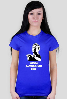 I almost had you Tshirt W