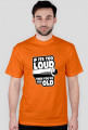 If its too loud Tshirt
