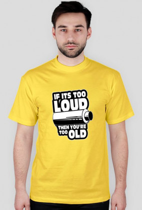 If its too loud Tshirt