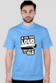 If its too loud Tshirt