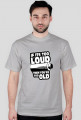 If its too loud Tshirt