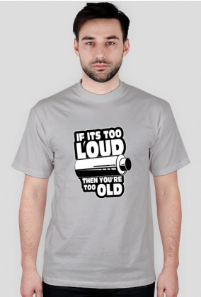 If its too loud Tshirt