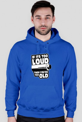 If its too loud Hoodie