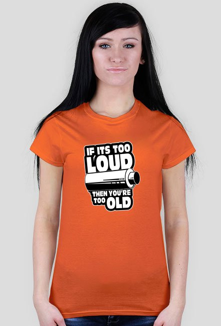 If its too loud Tshirt W