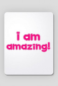 I Am Amazing