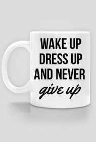 never give up - cup
