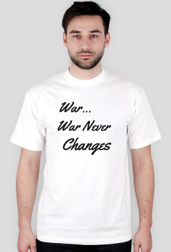 War Never Changes (White)