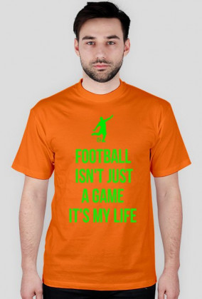 FOOTBALL ISN'T JUST A GAME IT'S MY LIFE