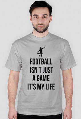 FOOTBALL ISN'T JUST A GAME IT'S MY LIFE
