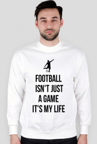 FOOTBALL ISN'T JUST A GAME IT'S MY LIFE