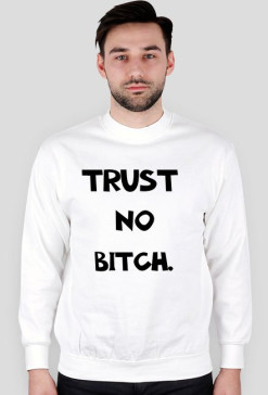 Trust No Bitch