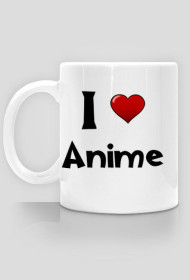 I love Anime