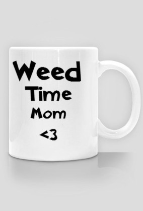 Weed Time Mom <3