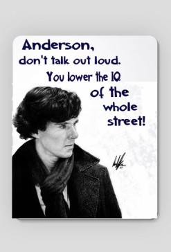 Anderson, don't talk out loud. You lower the IQ of the whole street.- SH