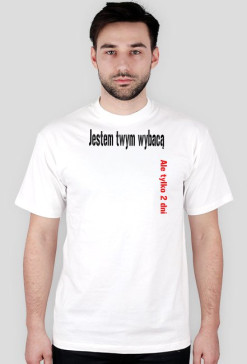 Biały T-shirt z napisem Jestem twym wybawcą ale tylko 2 dni