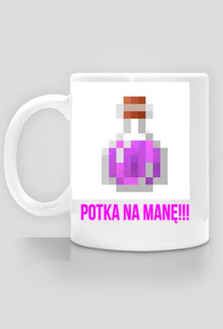 Kubek POTKA NA MANE!!!
