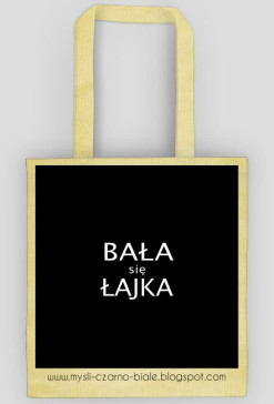 torba: BAŁA SIĘ ŁAJKA