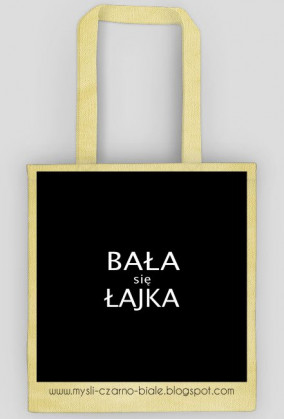 torba: BAŁA SIĘ ŁAJKA