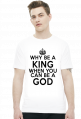 Why be a KING when you can be a GOD
