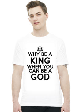 Why be a KING when you can be a GOD