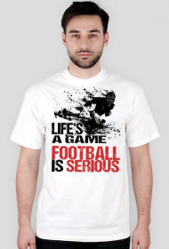Koszulka Life's a game, football is serious white