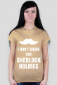 I don't shave for Sherlock Holmes