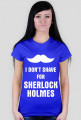 I don't shave for Sherlock Holmes