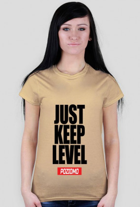 JUST KEEP LEVEL