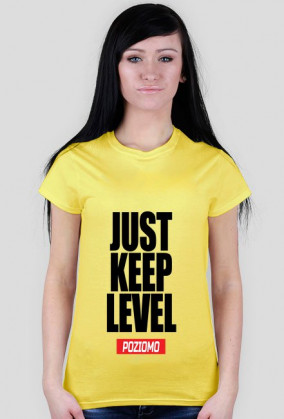 JUST KEEP LEVEL
