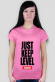 JUST KEEP LEVEL