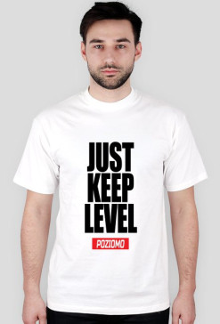 JUST KEEP LEVEL
