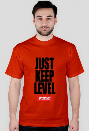 JUST KEEP LEVEL
