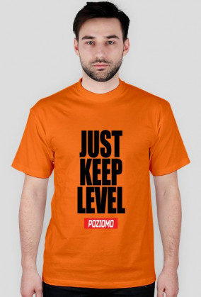 JUST KEEP LEVEL