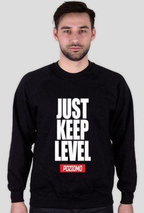 JUST KEEP LEVEL