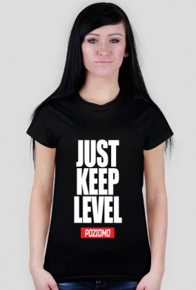 JUST KEEP LEVEL