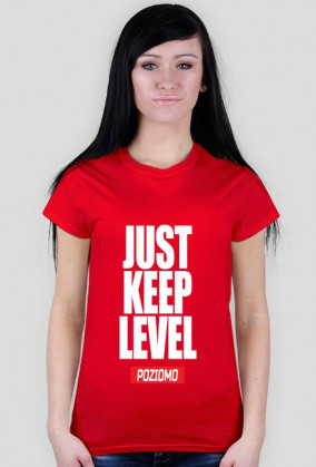 JUST KEEP LEVEL