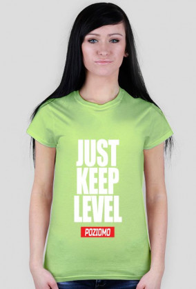 JUST KEEP LEVEL