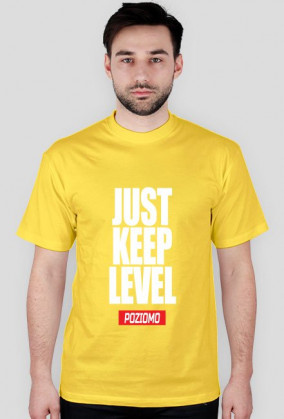 JUST KEEP LEVEL