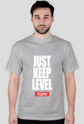 JUST KEEP LEVEL